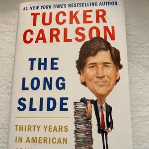 HARD COVER TUCKER CARLSON "THE LONG SLIDE"  JOURNALIST FOR YEARS NEW CONDITION